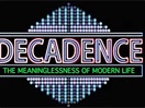 Decadence: The Meaninglessness of Modern Life (2006)
